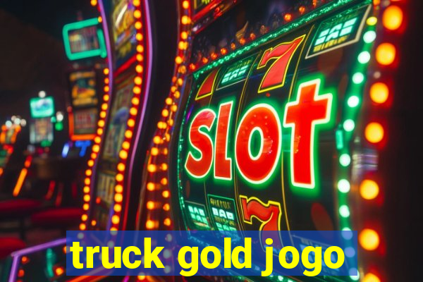 truck gold jogo